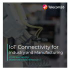 Guide to IoT connectivity for Manufacture